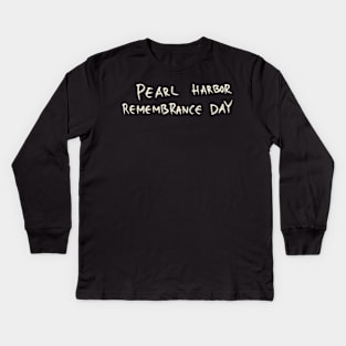 Pearl Harbor Remembrance Day Kids Long Sleeve T-Shirt